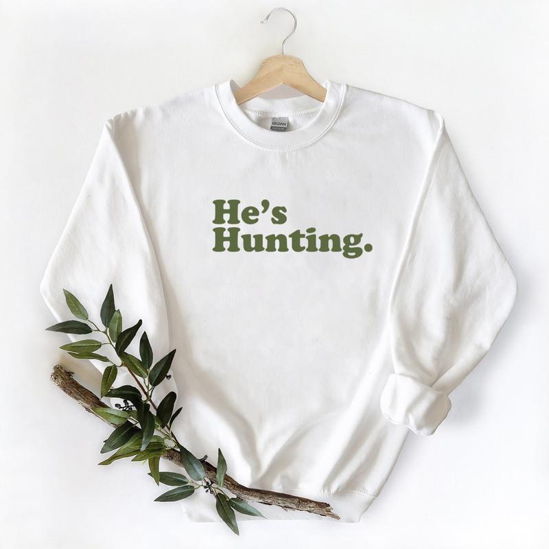Funny He is Hunting Graphic Sweatshirt Unisex, Hunting Season Retro Sweatshirt