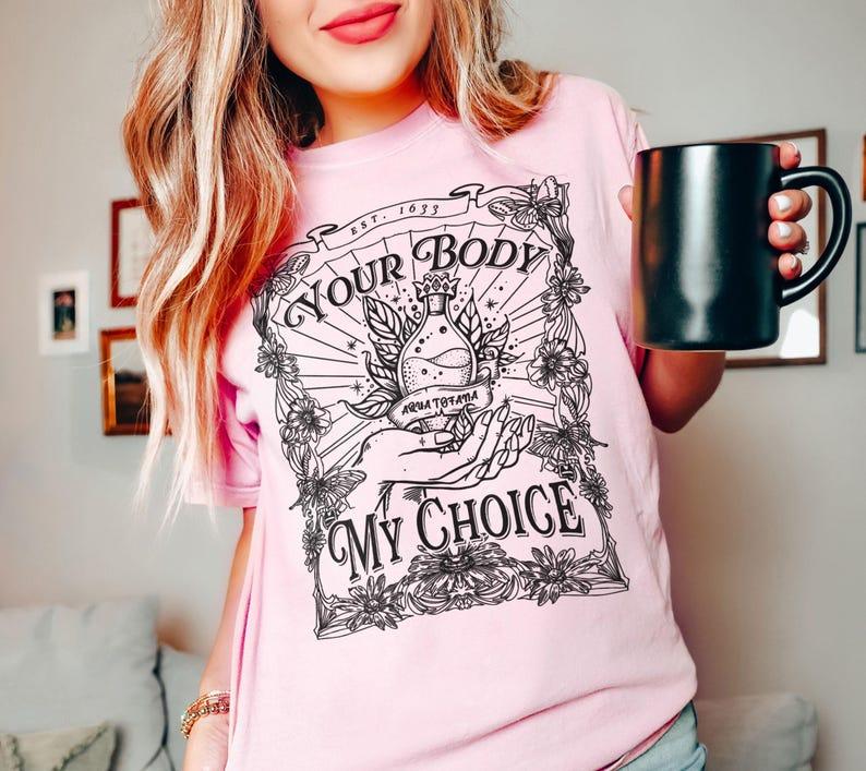 Your Body My Choice Feminist Shirt, Aqua Tofana Tshirt, Womens Right Shirt, Judith Holofernes Shirt, Women Tee