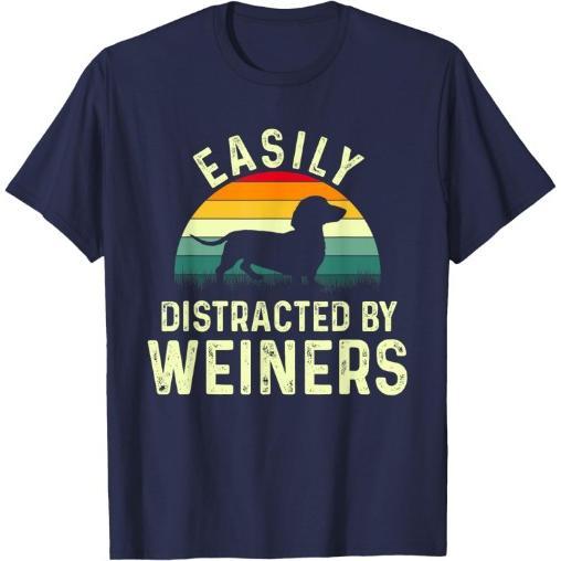 Dachshund Weiner Dog, Easily Distracted By Weiners T-Shirt Made in USA