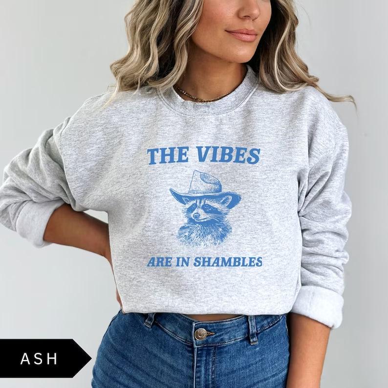 The Vibes Are In Shambles Sweatshirt, Meme Sweatshirt, Funny Sweatshirt, Vintage Sweatshirt, Mental Health Sweatshirt, Raccoon Sweatshirt