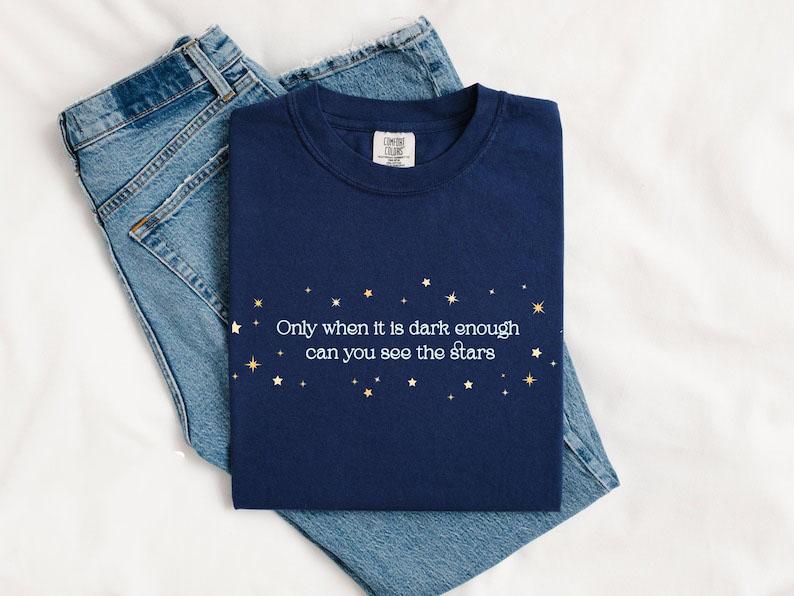 Only When It Is Dark Enough Can You See the Stars Shirt, Kamala Harris Quote Tshirt, Anti-Trump Anti-maga Tee, FDT Merch, Gift for Democrat
