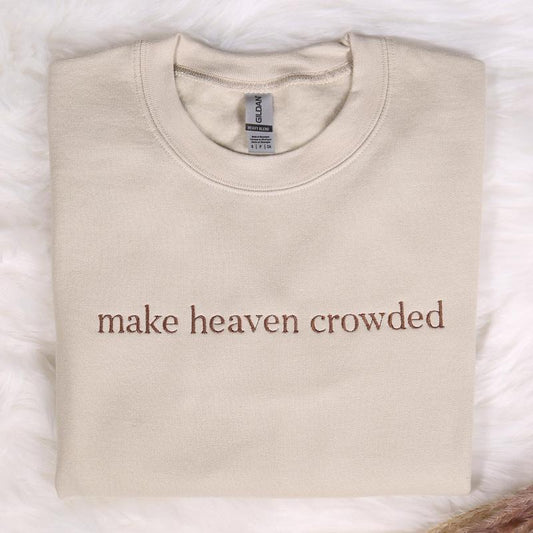 Make Heaven Crowded Embroidered Sweatshirt, Christian Embroidery Hoodie, God Is Good Outfit, Faith Clothing, Religious Family Hoodie Gifts