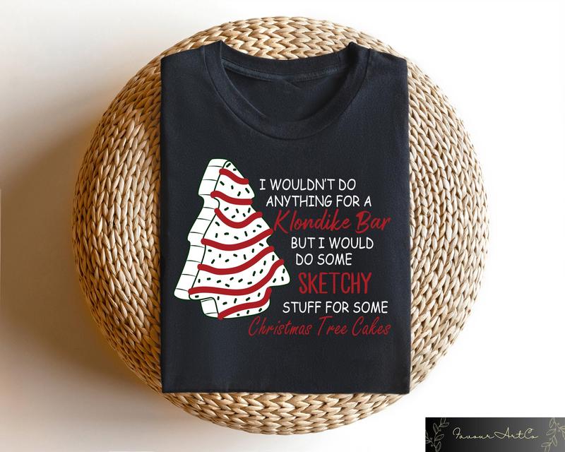Christmas Tree Cake Sweatshirt, Christmas Sweater, Christmas Gifts, Funny Christmas Sweatshirt, I Wouldn’t Do Anything For A Klondike Shirt