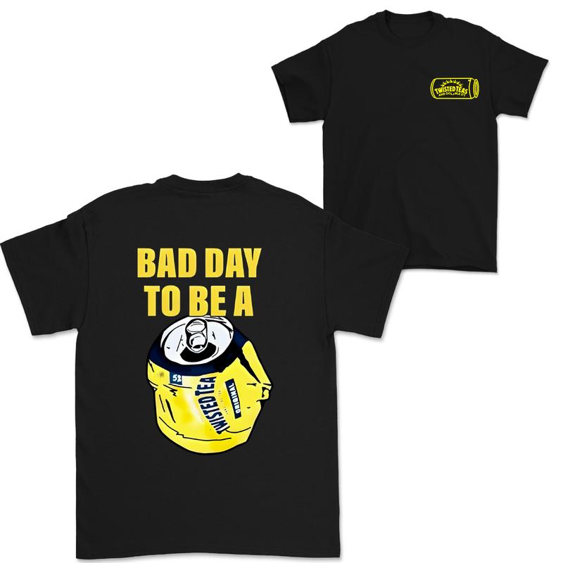 Bad Day to Be a Twisted Teas 2 Sides T-Shirt, For Women, For Men