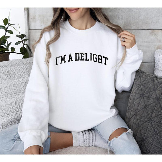 I'm A Delight Funny Sweatshirt, Sarcastic College Sweatshirt, Women's Crew Neck, Crewneck Casual
