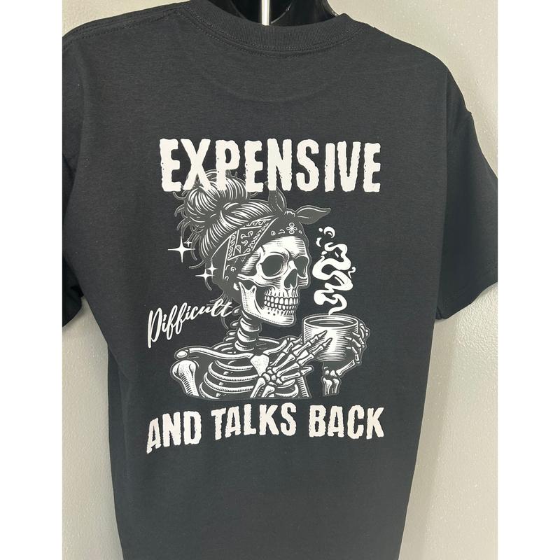 EXPENSIVE DIFFICULT AND TALKS BACK shirt