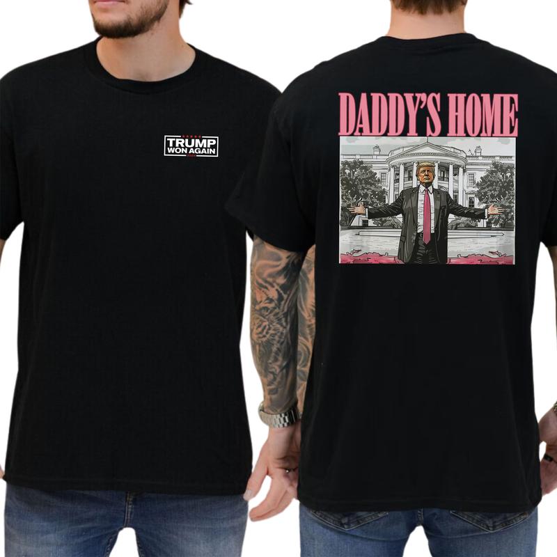 Daddy's Home Trump Shirt 2-Sided Shirt, Men's 45 47 Republican Tees, Trump MAGA T-shirt, 2024 President Tops, Cotton Fabric Classic Casual Menswear