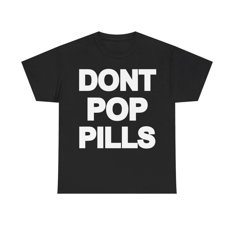 Dont Pop Pills Anti Drugs Y2k 90s Hip-Hop Vibes Heavy Cotton Graphic T-Shirt Tshirt Shirt HipHop Rap Tee Casual Classic Fashion Menswear Top