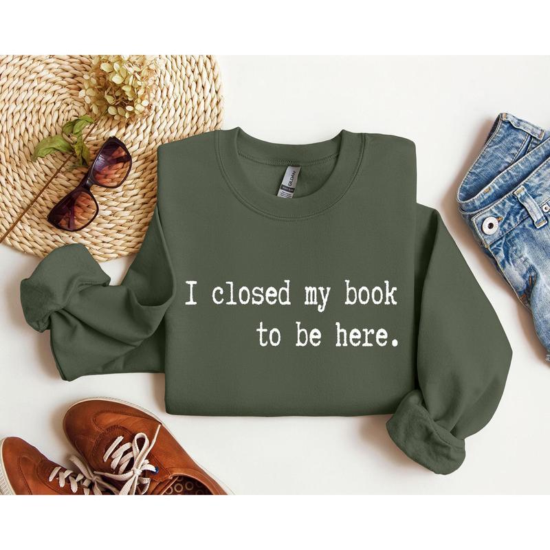 I Closed My Book Funny Sweatshirt, Sarcastic College Sweatshirt, Women's Crew Neck, Crewneck Casual Womenswear