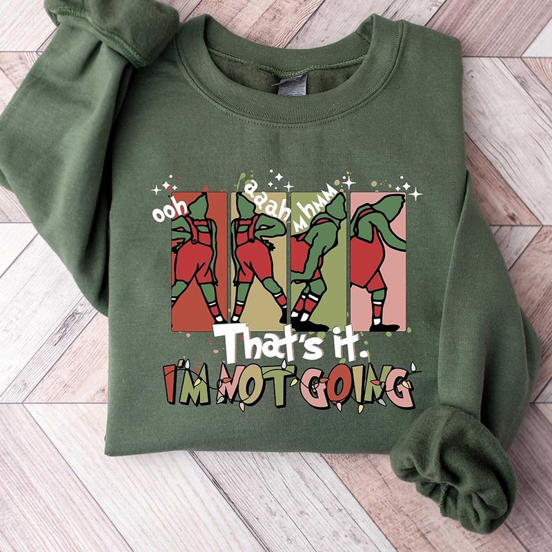 That's It I'm Not Going Christmas Grinch Crewneck Sweatshirt, Hoodie, T-shirt