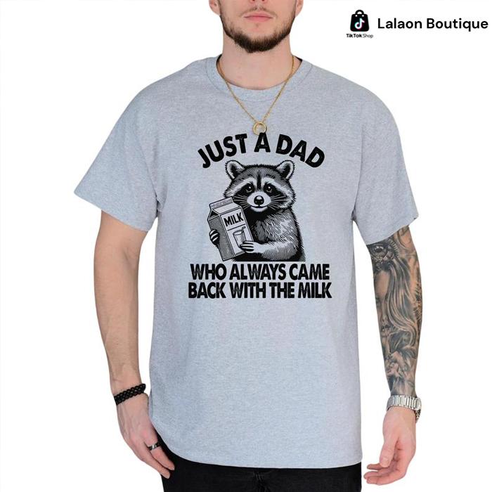 Raccoon Shirt, Just A Dad Who Always Came Back With The Milk T-shirt, Trash Panda Shirt, Dada Papa Daddy Shirt, Father's Day Gift, Unisex Shirt Gift F