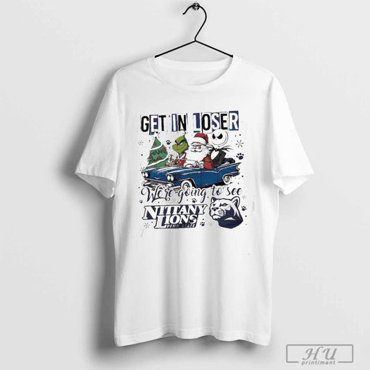 Penn State Nittany Lions Get In Loser Weâ€™re Going To See Penn State Grinch T-Shirt