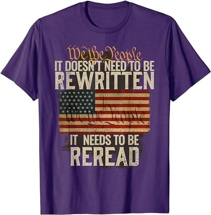 It Doesn't need to be Rewritten Constitution We the People T-Shirt