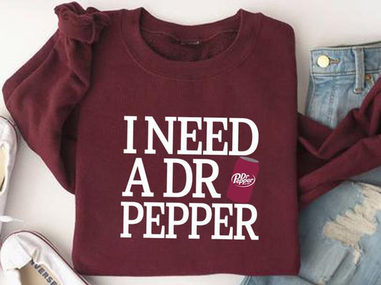 I Need A Dr Pepper Sweatshirt T Shirt Hoodie, Dr Pepper Shirt, I Need A Dr Pepper, Soda Lover, Dr Pepper Lover Sweater, Bestseller, Soft Girl, Diet, C