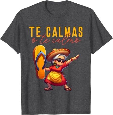 Mexican Spanish Mother Mom Expression Te Calmas O Te Calmo. T-Shirt