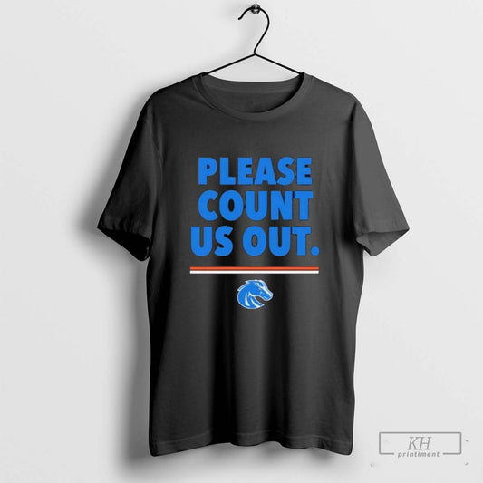 Please Count Us Out Boise State Broncos T Shirt Jpg