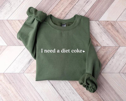 Diet Coke Sweatshirt, Diet Coke Shirt, I Need A Diet Coke Sweatshirt, Coke Sweatshirt, Funny Shirt, Trendy Sweatshirt, Diet Coke Gifts