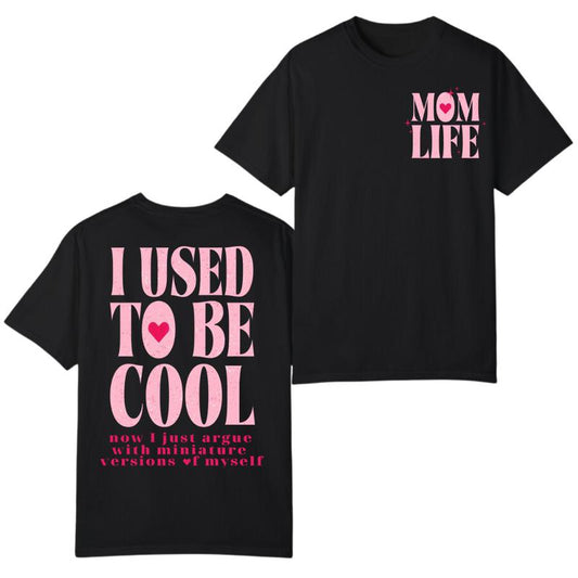 I Used To Be Cool 2 Sides T-shirt, Mom Life Crewneck Sweatshirt, Sarcastic hoodie, Hot Mess Mom Sweatshirt, Unisex Graphic Mom Shirt Gift For Women