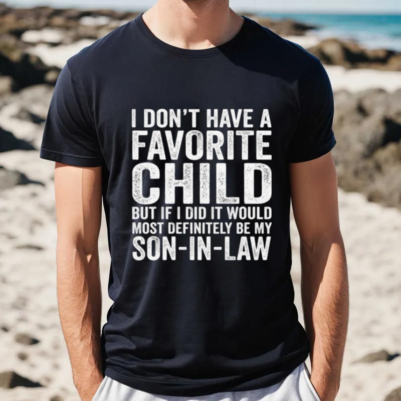 My Son In Law Is My Favorite Child Tshirt, Father In Law Shirt, Favorite Child Tee, Wedding Gift For Bride's Dad, Unisex Short Sleeve Tee, Casual Clot