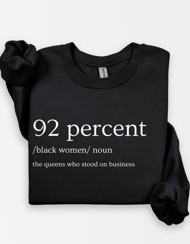 92 Percent Black Women Tshirt - Sweatshirt - Hoodie, 92% Empowerment Shirt, The Queens Who Stood On Business Shirt, Womenswear Cotton Tops