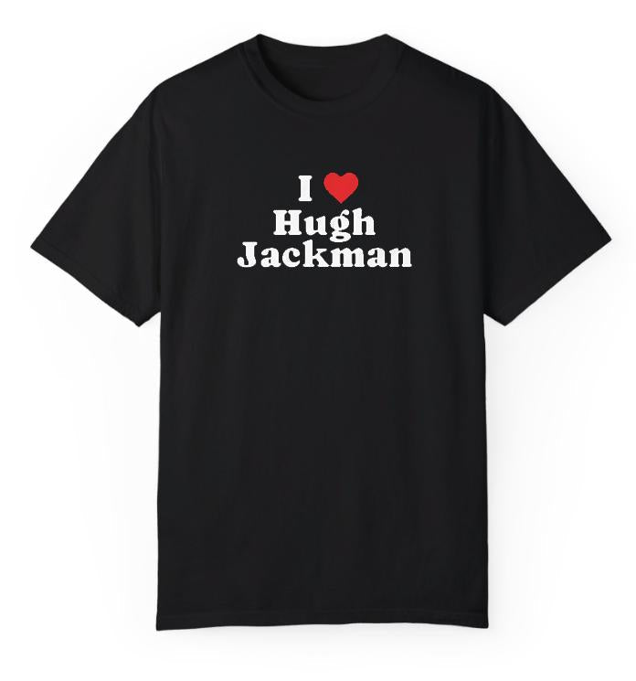 Hugh Jackman shirt, I Love Hugh Jackman Shirt, Meme Shirt Cotton Fashion