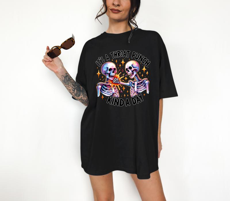 It's a Throat Punch Kind of Day - T-Shirt, Happy Skeleton, Bright Graphic, Funny Apparel, Great with Jeans, Oversized Shirt, Cute Tee
