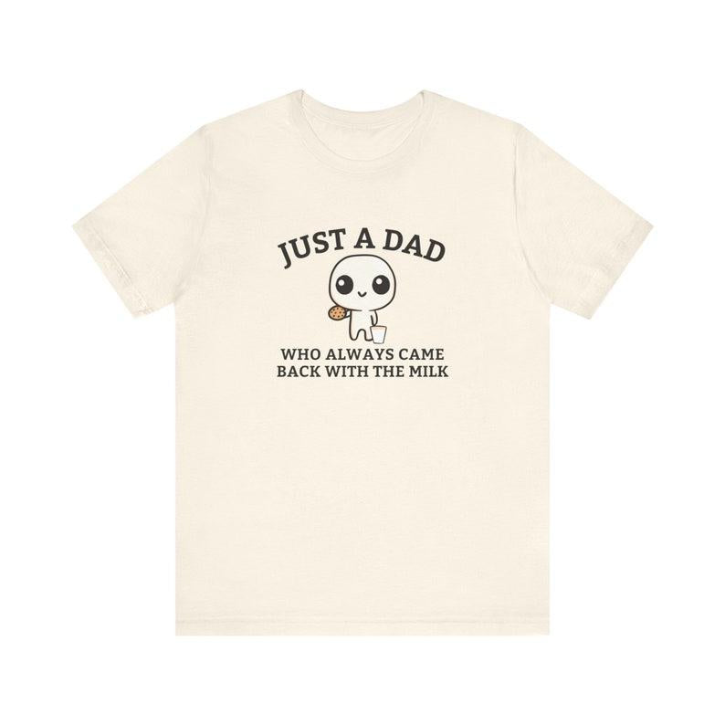Just A Dad Who Always Came Back With The Milk T-Shirt, Funny Fathers Day Retro Tee, Aesthetic Unhinged Apparel, Vintage Cute Humor Shirt