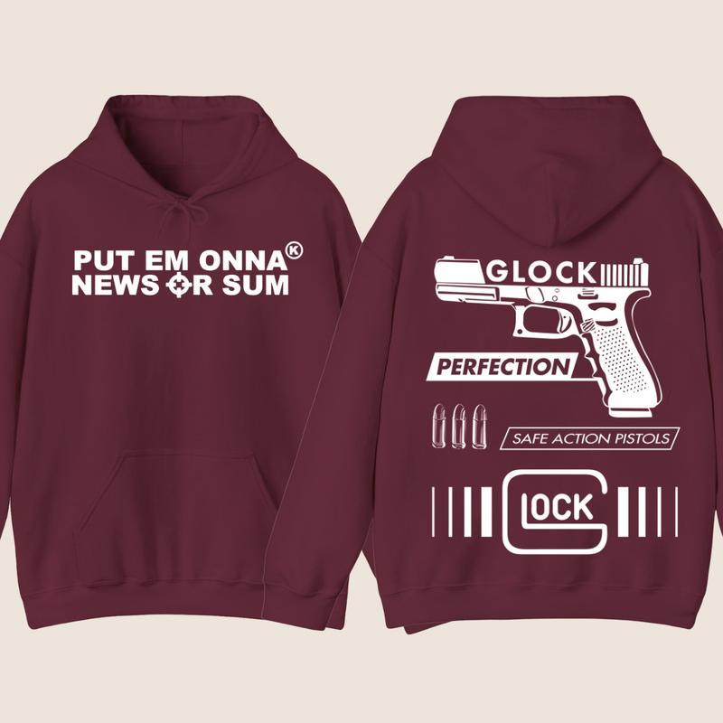 PUT EM ONNA NEWS OR SUM Hoodie - Full Color & Black & White Design - Men's & Women's Classic Fit - Glock Hoodie