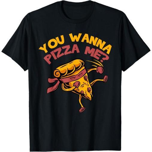 Funny You Wanna Pizza Me Foods Lovers T-Shirt Made in USA