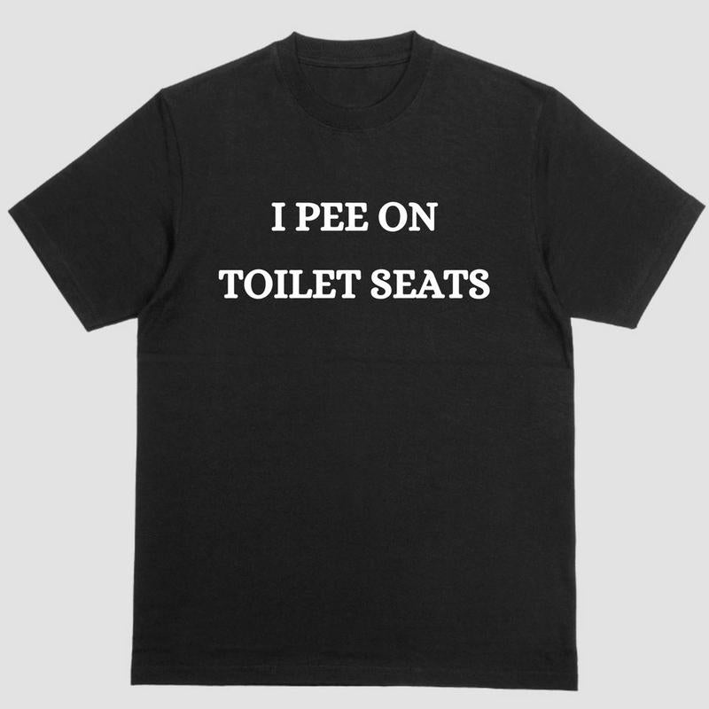 I Pee on Toilet Seats Tee - Embrace the Quirky Side of Bathroom Etiquette!