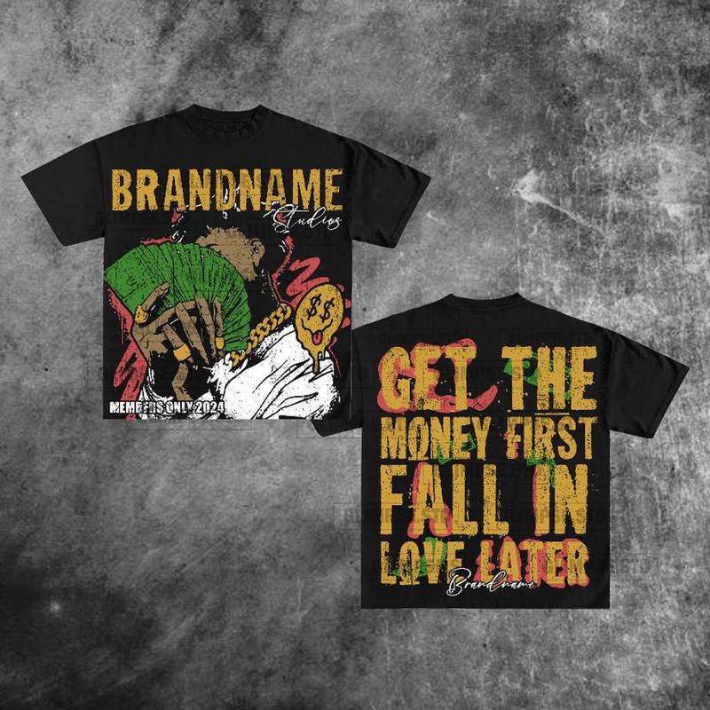 Y2K Graphic Get The Money First, Fallin Love Later Personalize Printed Tshirt Casual Cotton Crewneck Classic Menswear Soft