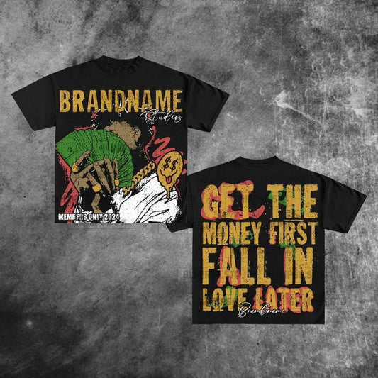 Y2K Graphic Get The Money First, Fallin Love Later Personalize Printed Tshirt Casual Cotton Crewneck Classic Menswear Soft