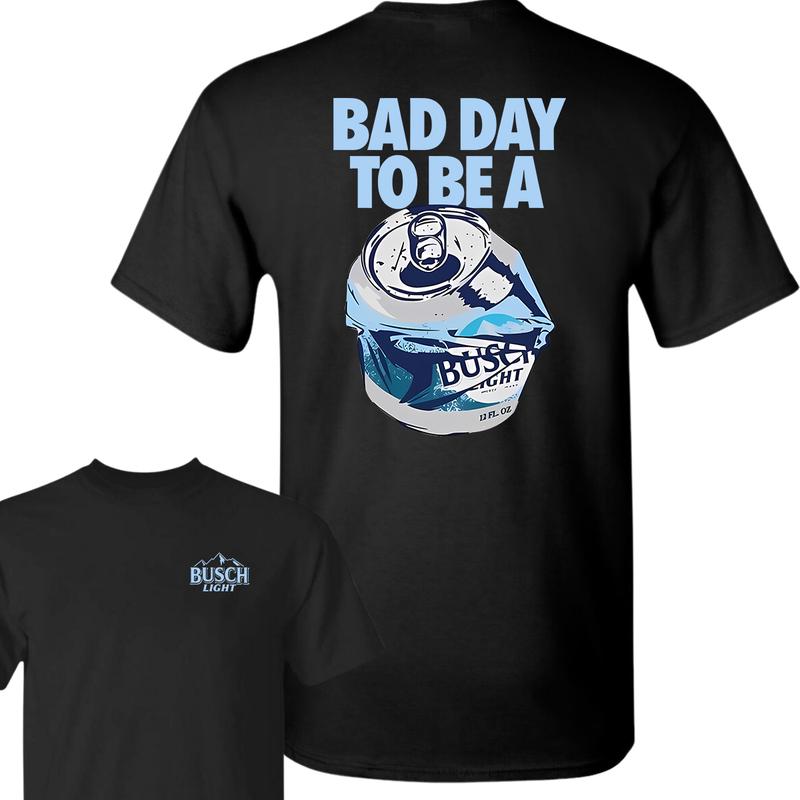 Bad Day to Be a Busch Light 2 Sides T-Shirt, Full Color, For Men, For Women