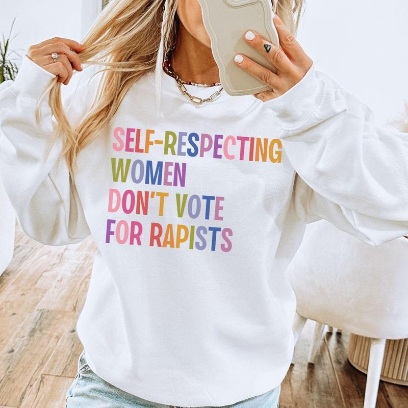 Self-Respecting Women Don't Vote For Sweatshirt, Feminism Sweatshirt - Tshirt - Hoodie, Women's Rights Gift, Womenswear Tops