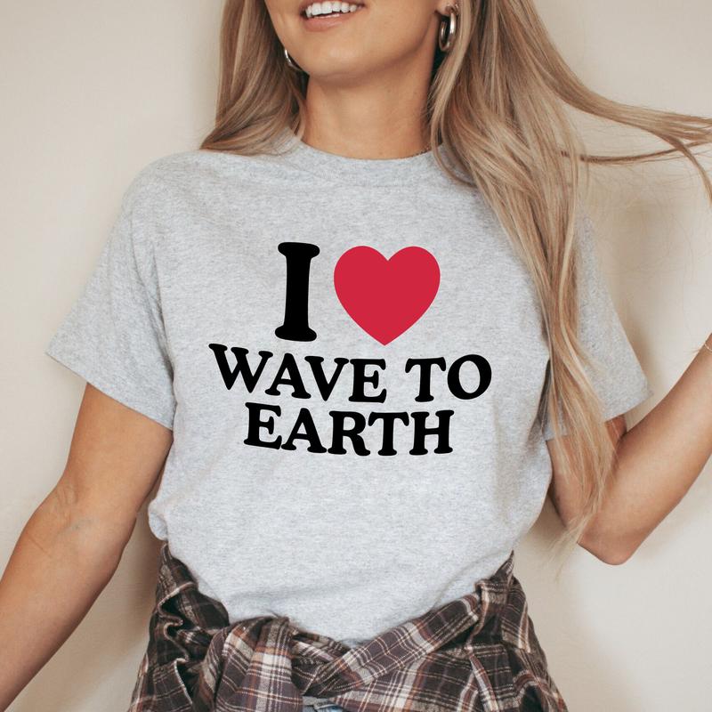 I Love Wave To Earth Shirt, Unisex Cotton Graphic Shirt