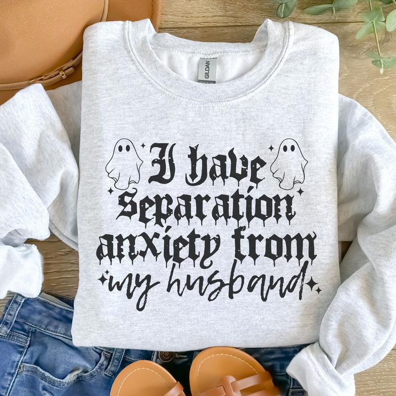 I Have Separation Anxiety From Sweatshirt - Ash Grey - Sublimation Womenswear Casual Comfort - Thanksgiving