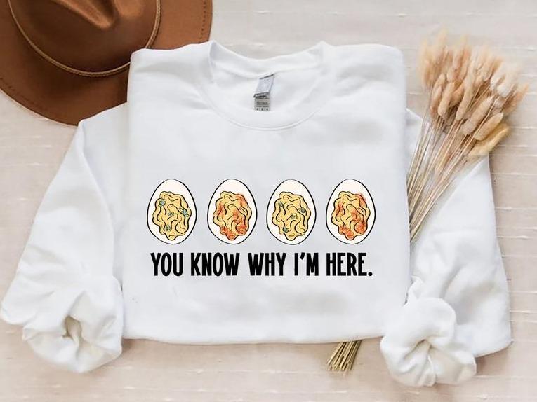 You Know Why I'm Here Sweatshirt, Deviled Shirt, Thanksgiving Deviled Eggs Shirt, Fall Shirt, Thankful Thanksgiving Shirt, Fall Thanksgiving Gift Shir