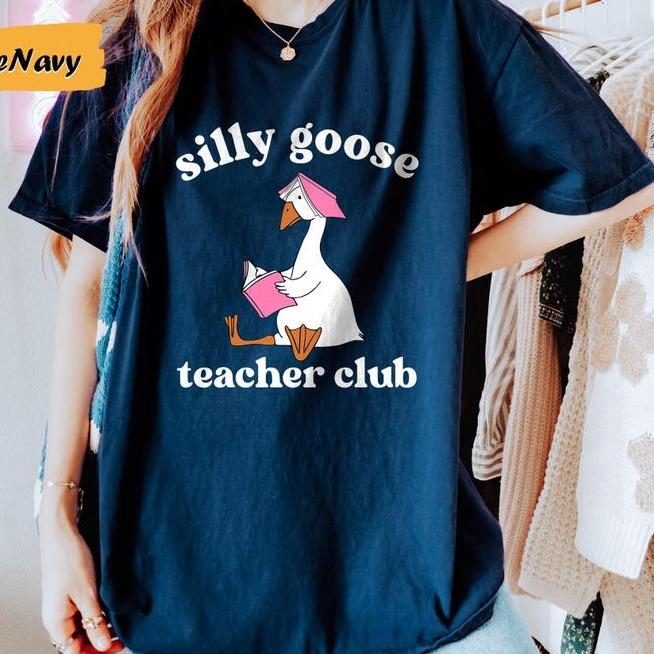 Silly Goose Teacher Shirt, Teacher Shirt, Back to School Shirt, Elementary School Teacher, Funny Gift for Her, Christmas Gift, Unisex Shirt For Men Fo