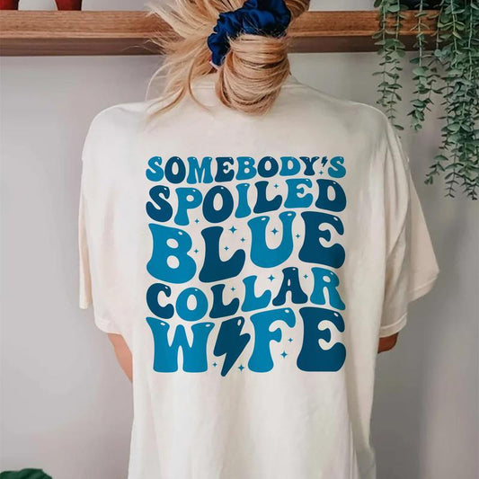 Somebody's Spoiled Blue Collar Wife Shirt, Blue Collar Wife Graphic Printed T-shirt, Gifts For Wife, Funny Cotton Fabric Tee Shirt For Women, Wifey Sh