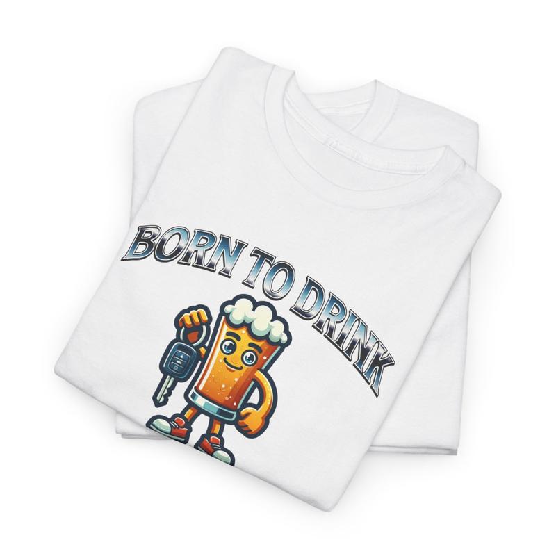 Born to Drink Tee Casual Cotton Streetwear