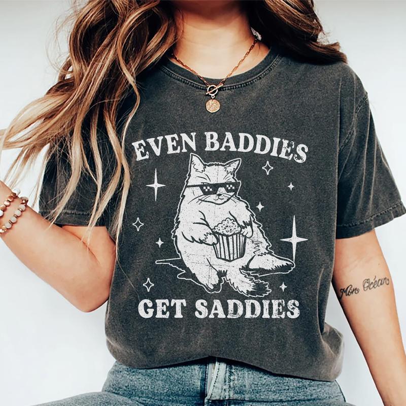 Even Baddies Get Saddies Shirt, Mental Health T-shirt, Funny Cat Meme Graphic Printed Tee, Unisex Anxiety Depression Comfort Shirts, Soft Fabric Shirt