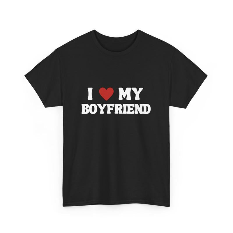 I LOVE MY BOYFRIEND T-SHIRT