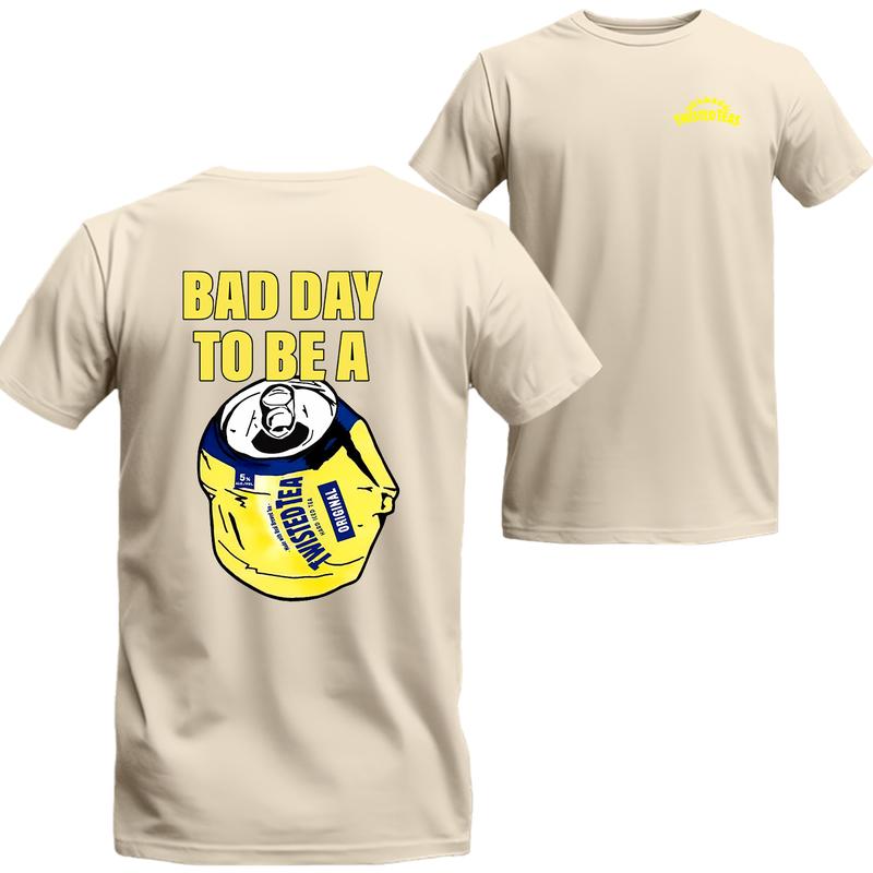 Bad Day to Be a Twisted Tea 2 Sides T-Shirt Summer, Unisex Shirt