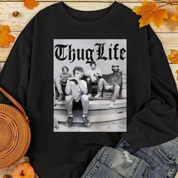 Vintage Golden Girls Shirt, Thug Life T-Shirt
