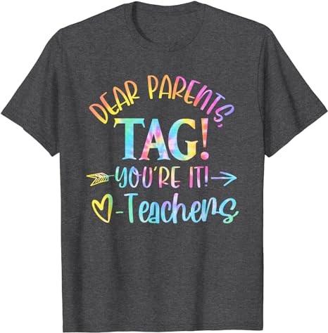 Dear Parents Tag You're It Love Teachers Last Day Of School T-Shirt