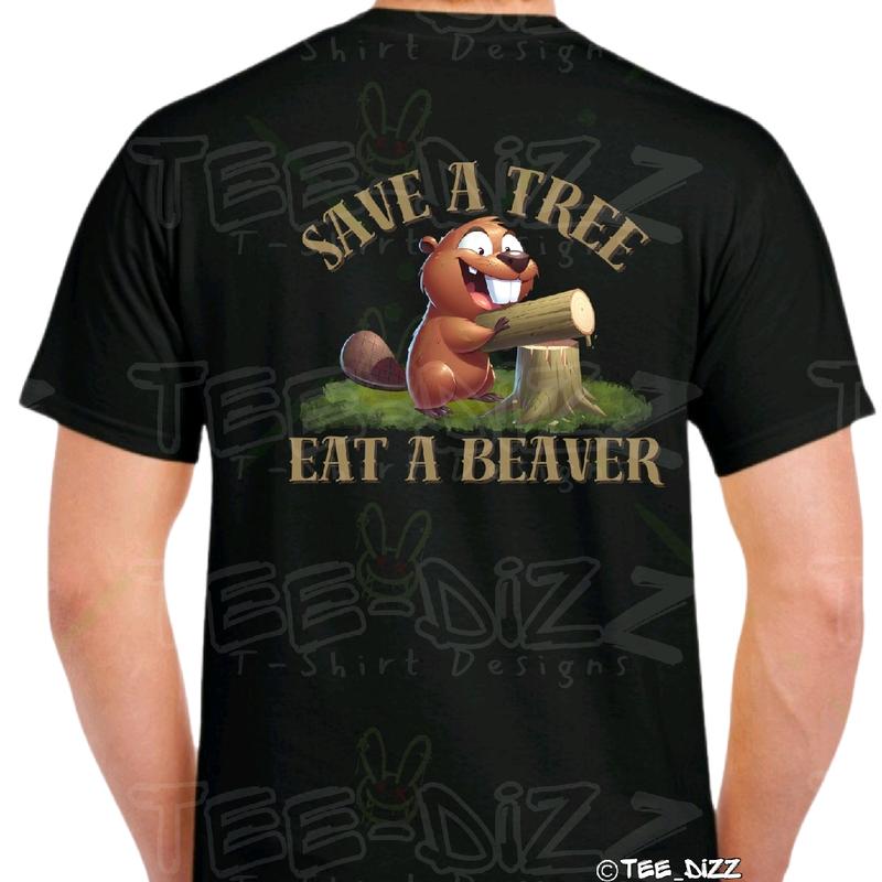 Save a Tree, Eat a Beaver Men's Funny T-Shirt - 100% Cotton - Menswear Tshirt Crewneck
