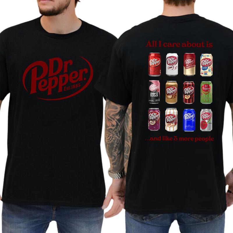 All I Care About is Dr Pepper and Like 3 More People 2 Sided T-Shirt, Gift For Men, Love, Athletic, Casual Drinking Shirt, Cotton Menswear