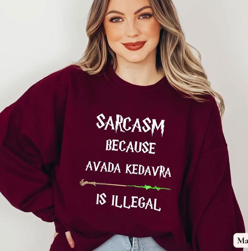 Vintage Sarcasm Because Avada Kedavra Is Illegal Harry Potter Sweatshirt, Hogwarts Shirt