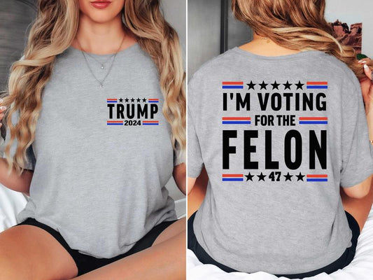 I'm Voting For The Feloon Shirt President 2024 Nation Mugshot 47 Trending Unisex Full Color For Men And Women T-Shirt