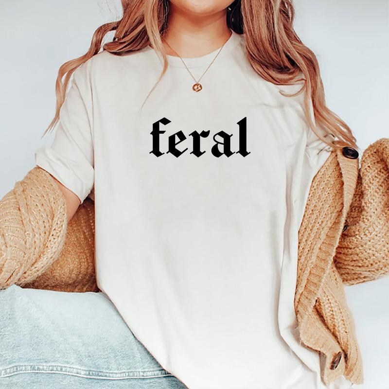 Feral Shirt, Feral Human T-shirt, Funny Graphic Printed Tee, Feral Unisex Soft Fabric Short Sleeve Tee, Comfort Shirts For Feral Wife, Feral Mama, Fer